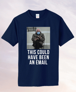 Bernie Mittens This Could Have Been An Email Funny TShirt