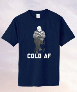 Bernie Sanders Cold AF Inauguration 2021 T-Shirts