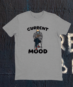Bernie Sanders current mood funny tshirt