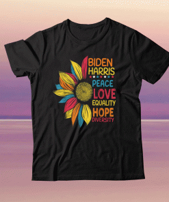 Sunflower Biden Harris Peace Love Equality Hope Diversity T-Shirt