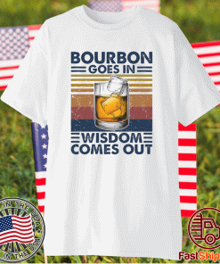 Bourbon goes in wisdom comes out vintage shirts
