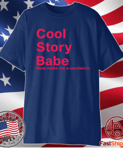 Coool story babe 2021 shirts
