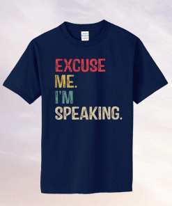 Excuse Me I’m Speaking Funny Kamala Harris VP Debate Quote Election 2020 Feminist T-Shirt