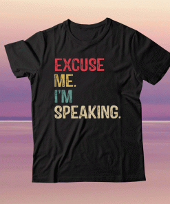 Excuse Me I’m Speaking Funny Kamala Harris VP Debate Quote Election 2020 Feminist T-Shirt