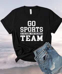 Go sports do the thing win the points team 2021 shirts