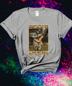 Guitar You don’t stop playing when you get old 2021 shirts