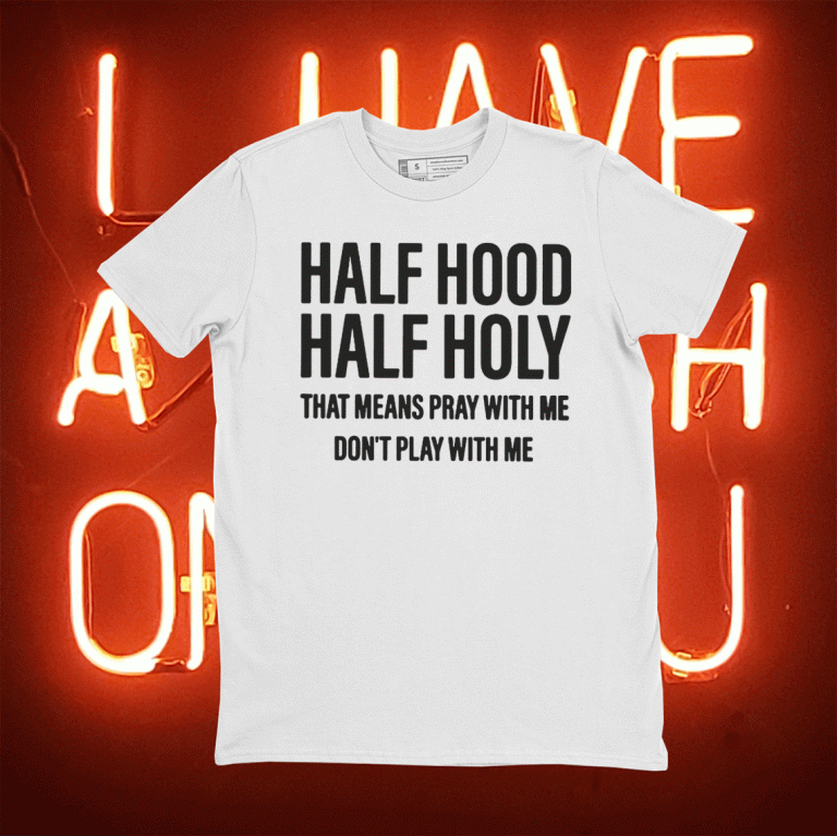 Half Hood Half Holy T-Shirts