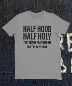 Half Hood Half Holy T-Shirts