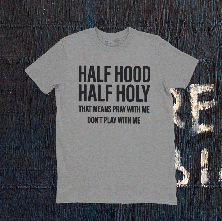 Half Hood Half Holy T-Shirts