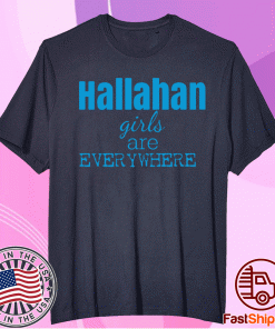 Hallahan Girls Are Everywhere Tee Shirt