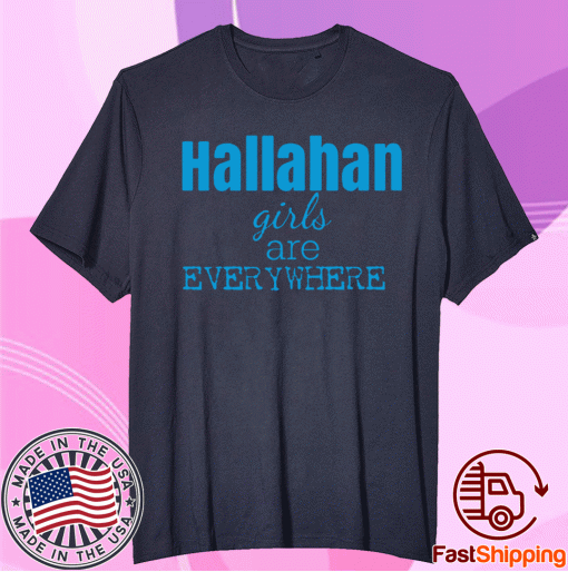 Hallahan Girls Are Everywhere Tee Shirt