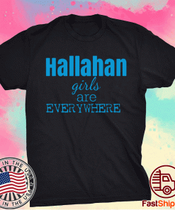 Hallahan Girls Are Everywhere Tee Shirt