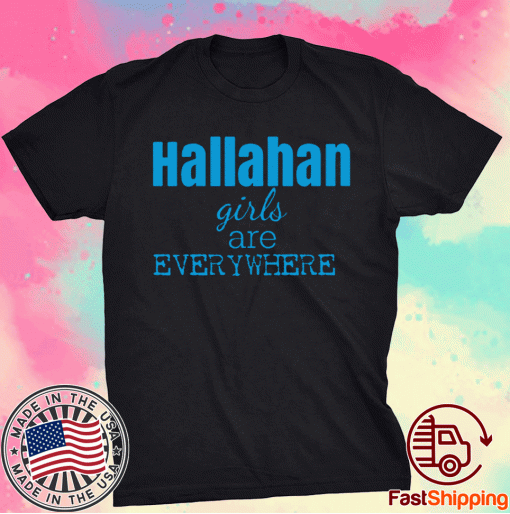 Hallahan Girls Are Everywhere Tee Shirt