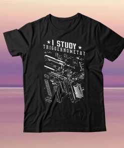 I Study Triggernometry Gun Lover Shirt Veteran Day Gifts For Army Soldier Gifts for Dad Fathers Day Gift