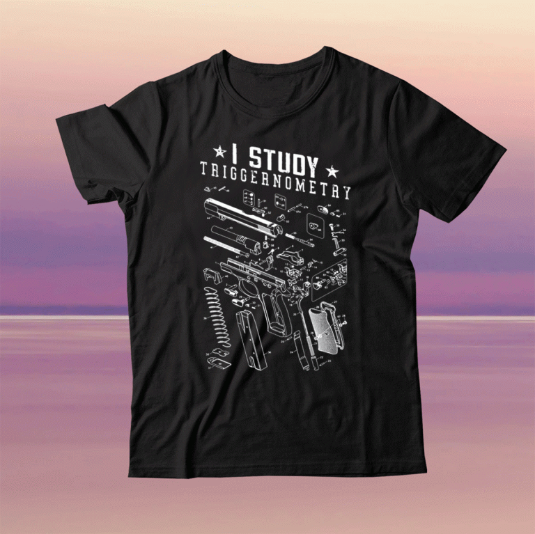 I Study Triggernometry Gun Lover Shirt Veteran Day Gifts For Army Soldier Gifts for Dad Fathers Day Gift