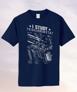 I Study Triggernometry Gun Lover Shirt Veteran Day Gifts For Army Soldier Gifts for Dad Fathers Day Gift