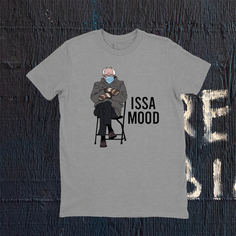 ISSA Mood Funny Bernie Sanders Mittens Meme 2021 Shirts