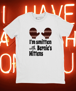 I'm Smitten with Bernie's Mittens Democratic Bernie T-Shirt