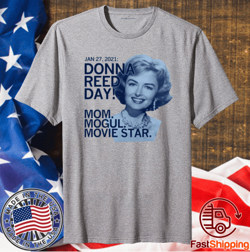 Official January 27th 2021 Donna Reed Day Mom Mogul Movie Star Shirts