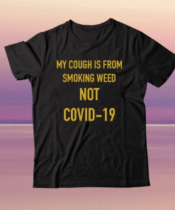 Jojo Siwa My Cough Is From Smoking Weeb Not Covid-19 T-Shirt