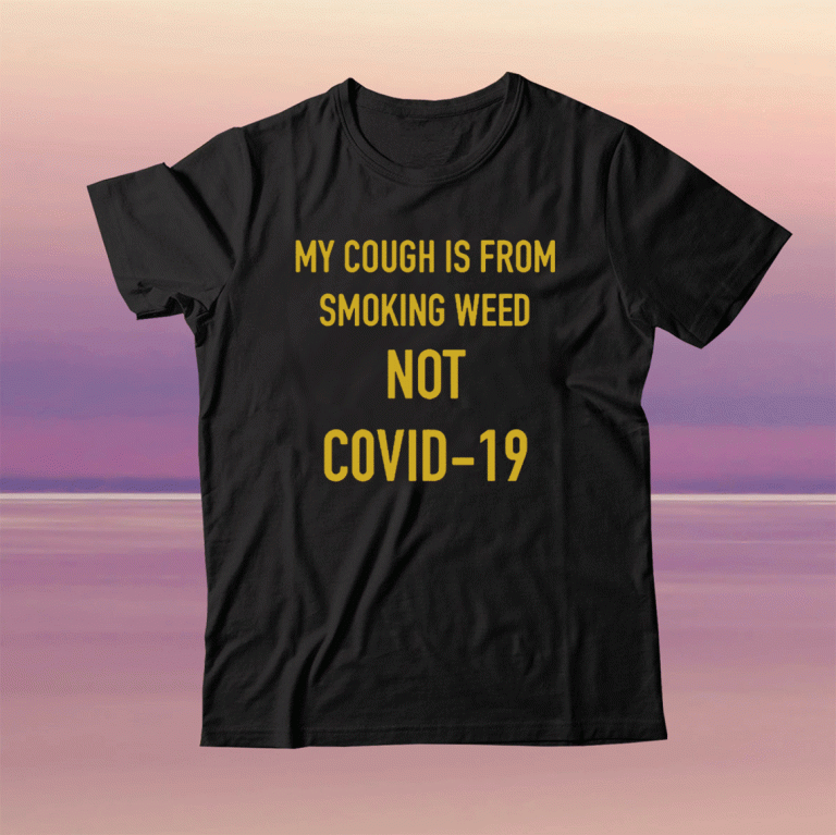 Jojo Siwa My Cough Is From Smoking Weeb Not Covid-19 T-Shirt