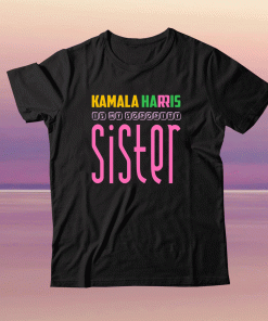 Funny Kamala Harris Is My Sorority Sister Kamala Harris VP Tee Shirt