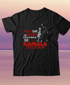 Kamala Harris Rosa Sat Ruby Walk First Female Vice President Tee Shirt