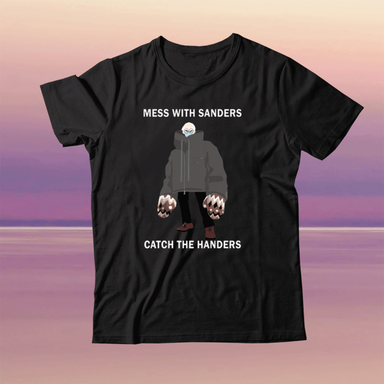 Mess with sanders catch the handers tee shirt