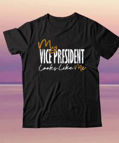 My Vice President Looks Like Me 2021 Kamala Harris Tee Shirt