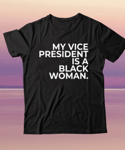 My Vice President Sa Black Woman 2021 Shirts