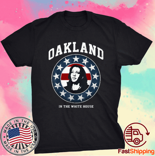 Oakland In The White House MVP Kamala Harris First Female VP Tee Shirt