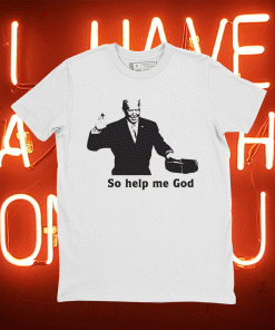 President Joe Biden Ought Speech So help me God Tee Shirt