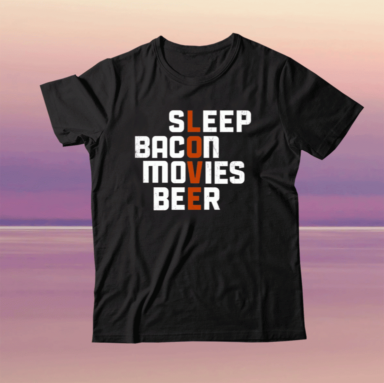 Sleep Bacon Movies Beer 2021 Shirts