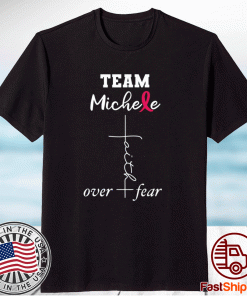 TEAM Michele Faith over Fear Unisex TShirt