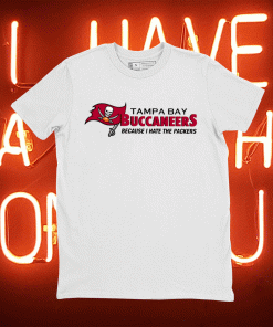 Tampa Bay Buccaneers Because I Hate The Packers Tee Shirt