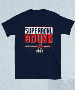 Tampa Bay Super Bowl Bound There’s No Place Like Home 2021 Shirts