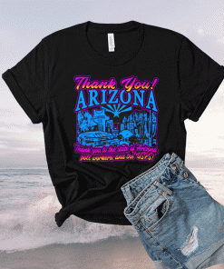 Thank You Arizona 2021 TShirt