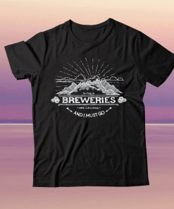 The Breweries are Calling and I Must Go Brewery Gift TShirt