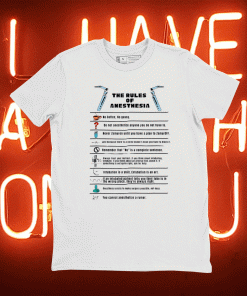 The Rules of Anesthesia Tee Shirt