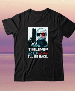 Donald Trump 2024 I'll Be Back Elect Donald Trump 2024 Election T-Shirt