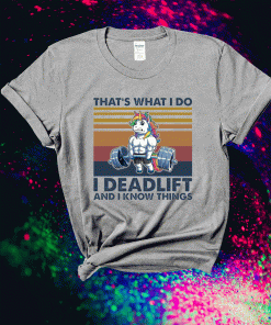 Unicorn That’s What I Do I Deadlift And I Know Things 2021 Shirts