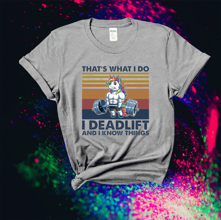 Unicorn That’s What I Do I Deadlift And I Know Things 2021 Shirts