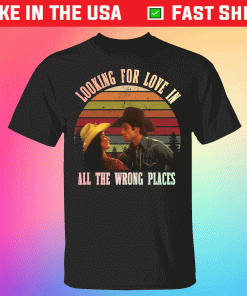 Vintage Urban Cowboy Looking for love in all the wrong places tshirt