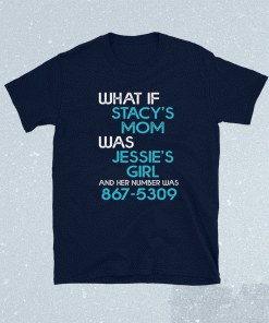 What if Stacy’s mom was Jessie’s girl and her number was 8675309 unisex tshirt