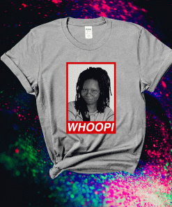 Whoopi Goldberg 2021 Funny Shirts