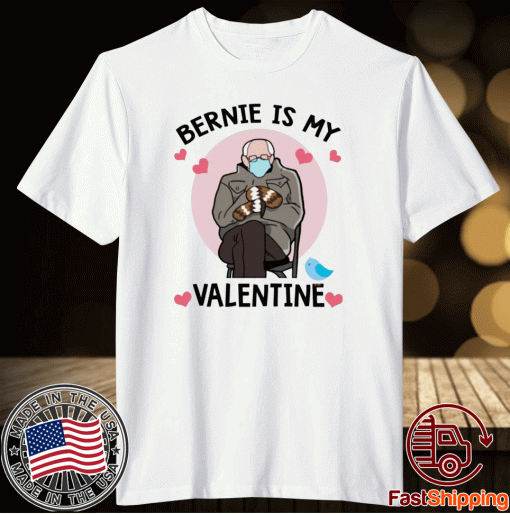 Bernie is my valentine 2021 shirt