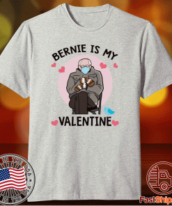 Bernie is my valentine 2021 shirt