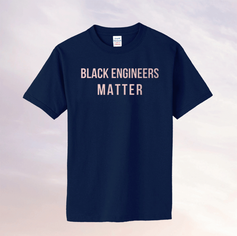 Black Engineers Matter Tee Shirt