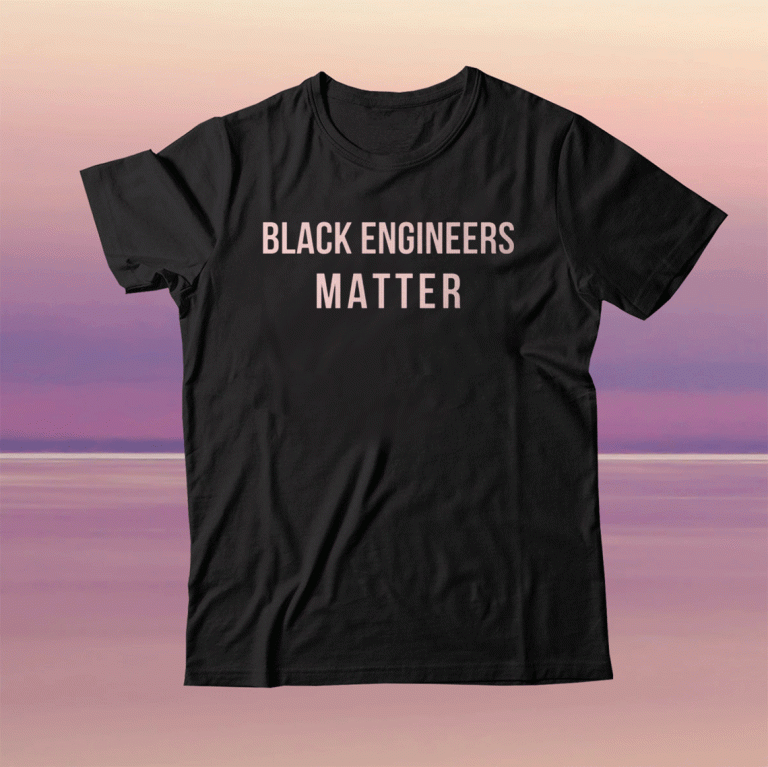 Black Engineers Matter Tee Shirt