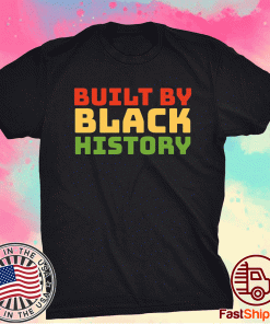 Built By Black History Black History Month 2021 Juneteenth Tee Shirt